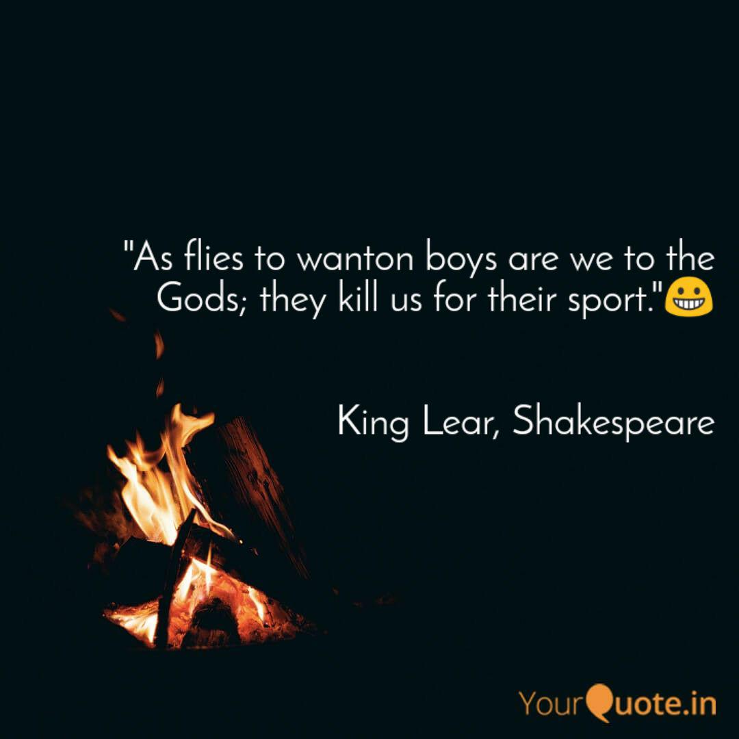 As Flies To Wanton Boys Quotes Writings By Hriya Banerjee Yourquote