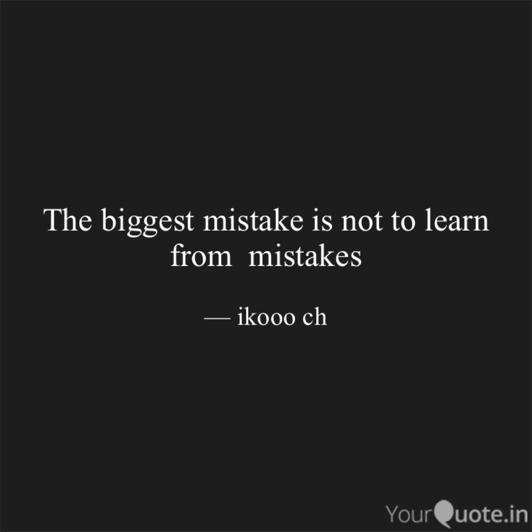 The Biggest Mistake Is No Quotes Writings By Ikooo Ch