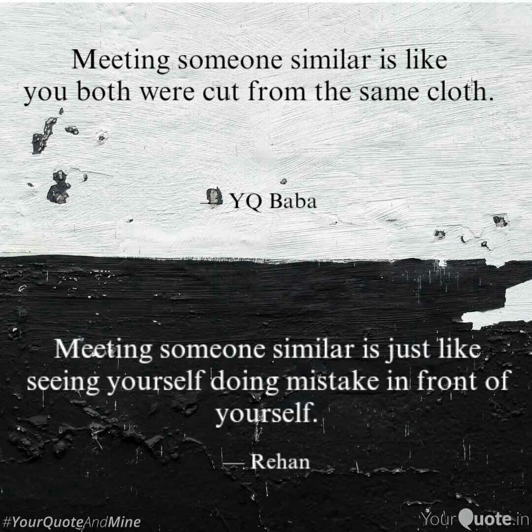 Meeting Someone Similar I Quotes Writings By Rehan Ali Yourquote
