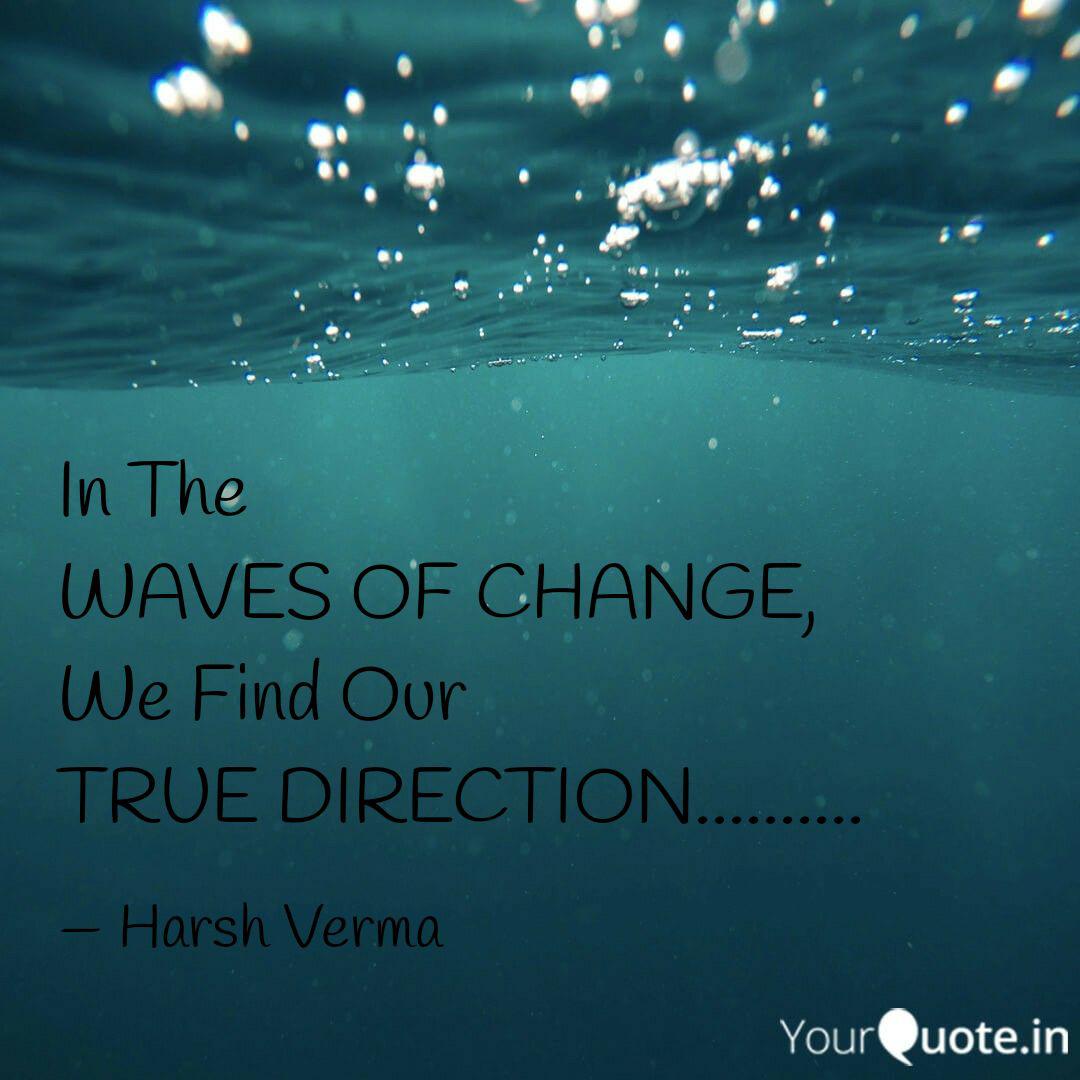 In The Waves Of Change Quotes Writings By Harsh Verma Yourquote