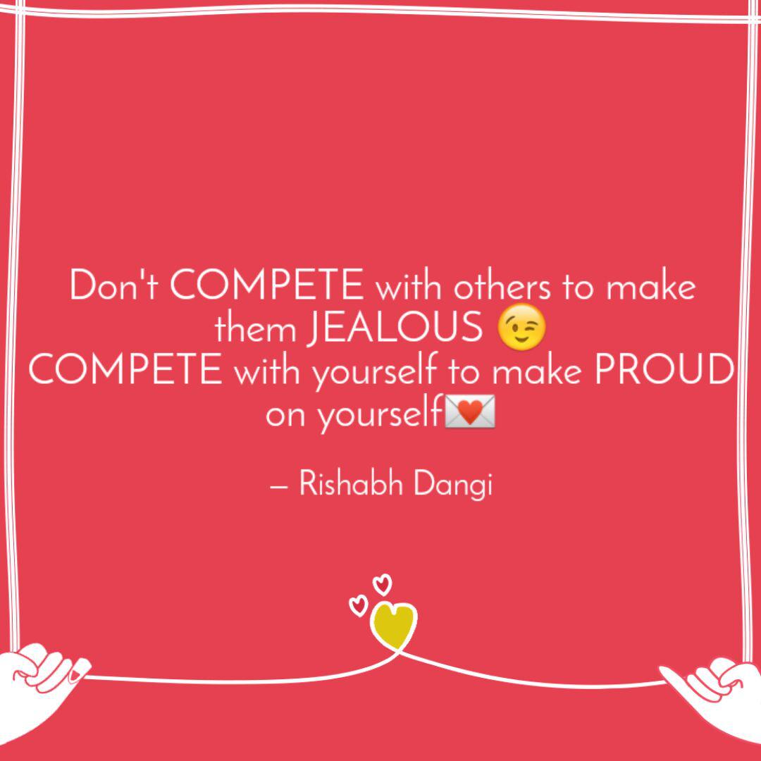 Don T Compete With Others Quotes Writings By Rishabh Jain Yourquote