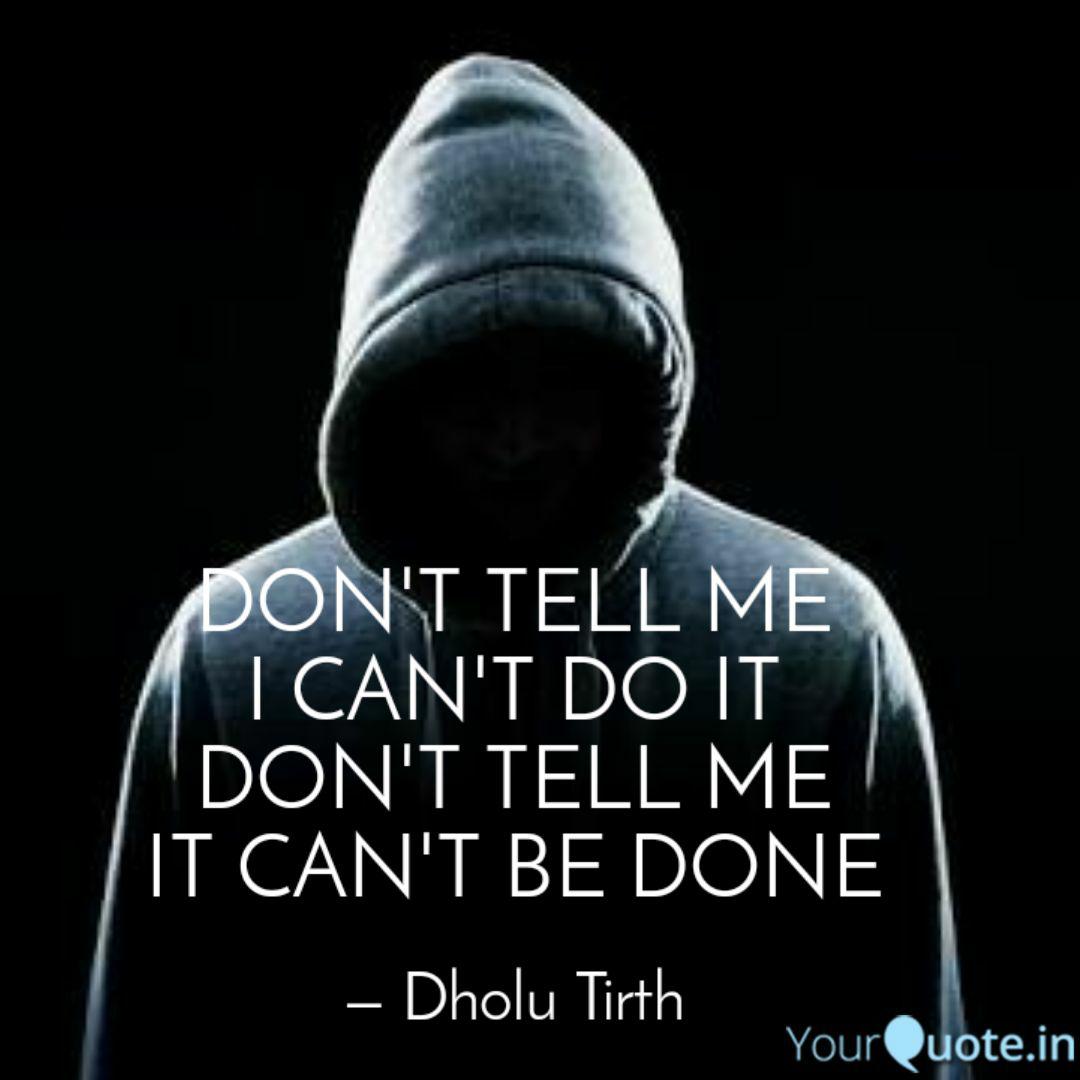 Don T Tell Me I Can T Do Quotes Writings By Dholu Tirth Yourquote