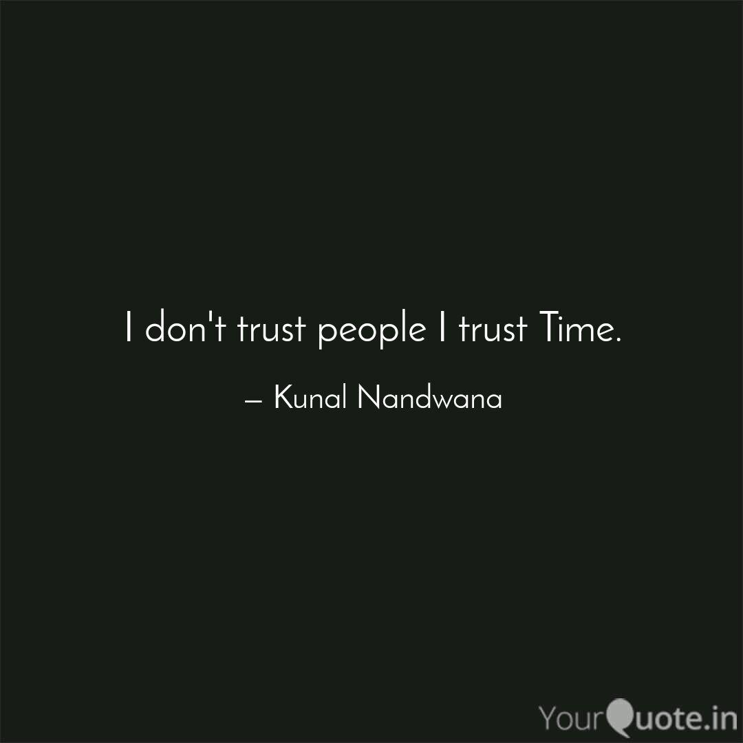 I Don T Trust People I Tr Quotes Writings By Kunal Nandwana Yourquote