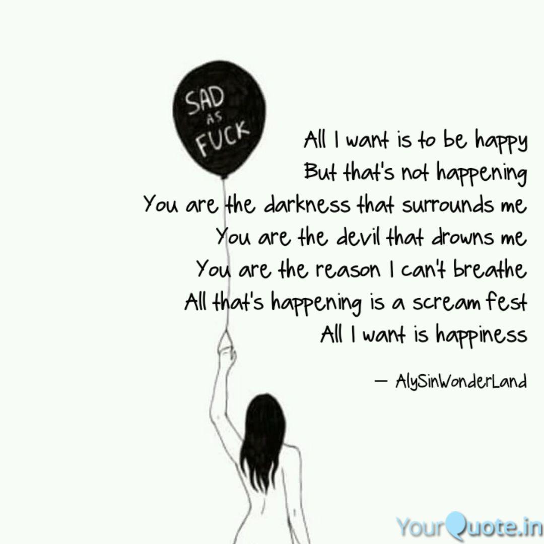All I Want Is To Be Happy Quotes Writings By Alysin