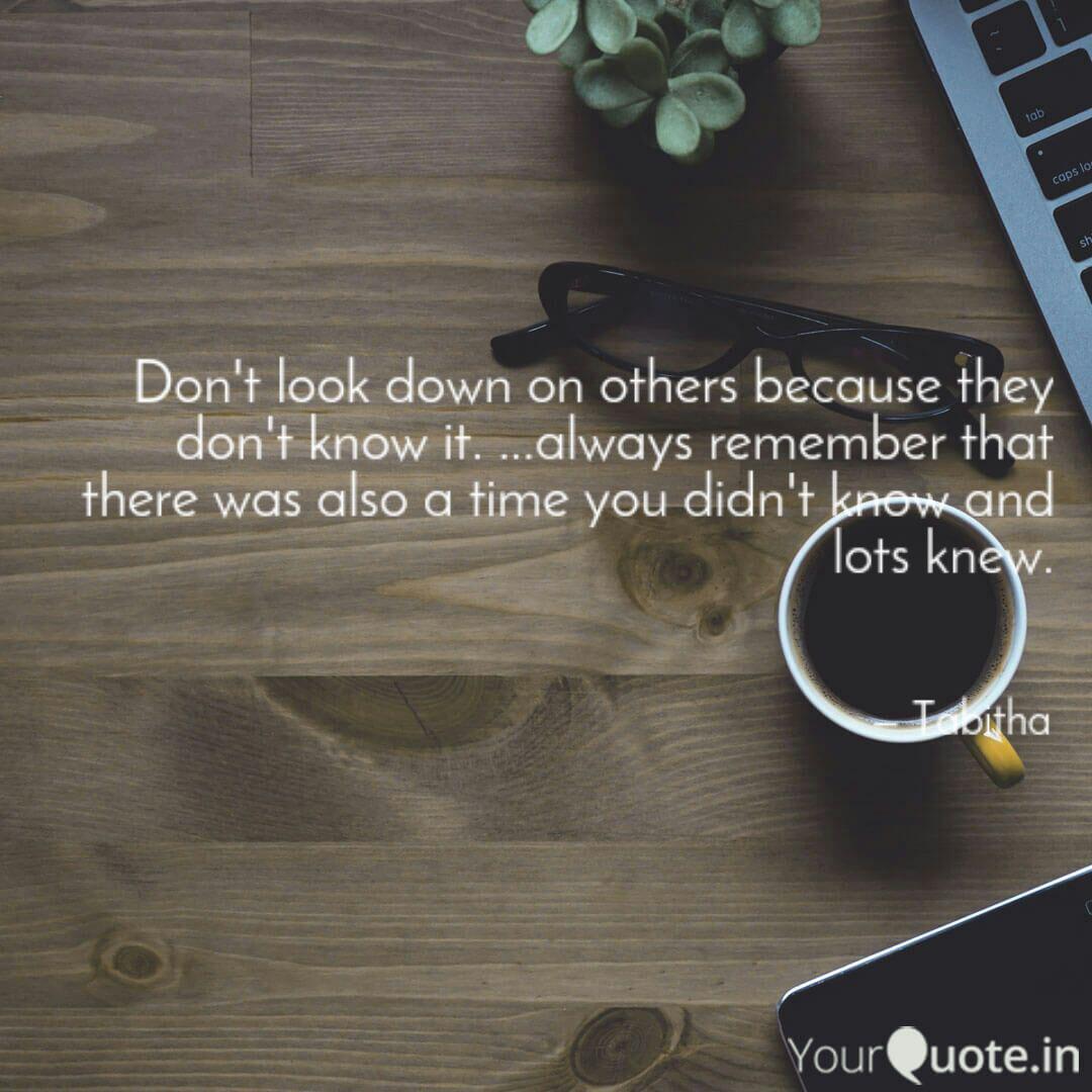 Don T Look Down On Others Quotes Writings By Tabitha Olawoyin Yourquote