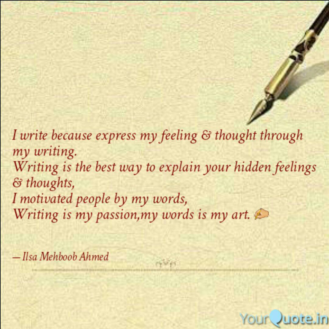 I Write Because Express M Quotes Writings By Ilsa Mehboob