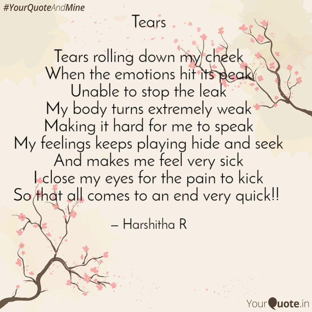 Tears Tears Rolling Down Quotes Writings By Harshitha R Yourquote Tears don't roll down your eyes!