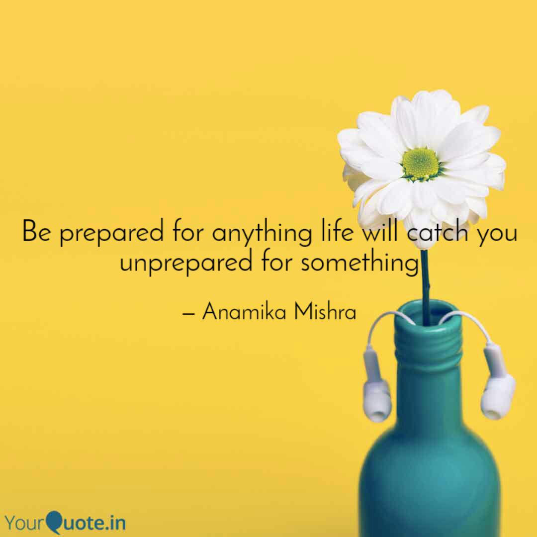 Be Prepared For Anything Quotes Writings By Anamika Mishra Yourquote