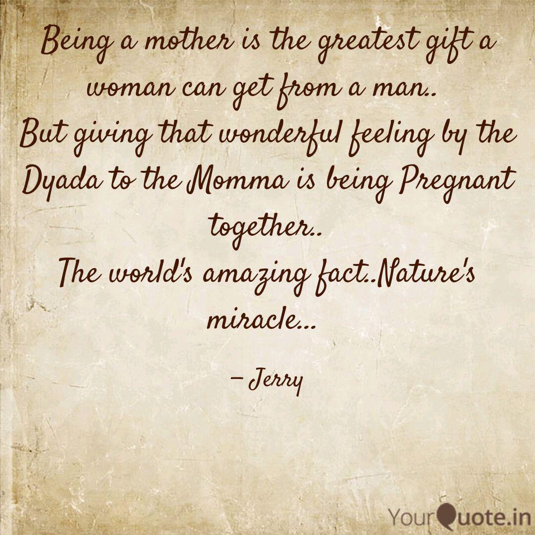 Being A Mother Is The Gre Quotes Writings By Darrshana Mandlikk Yourquote