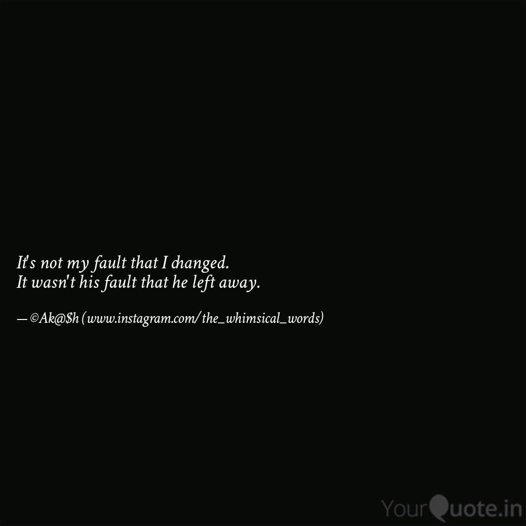 It S Not My Fault That I Quotes Writings By Akash Kumar Singh Yourquote