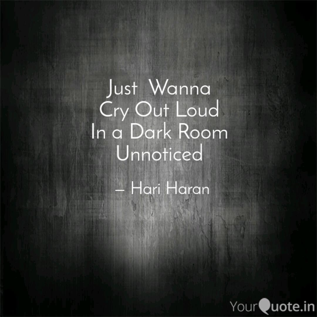 Just Wanna Cry Out Loud Quotes Writings By Hari Haran Yourquote