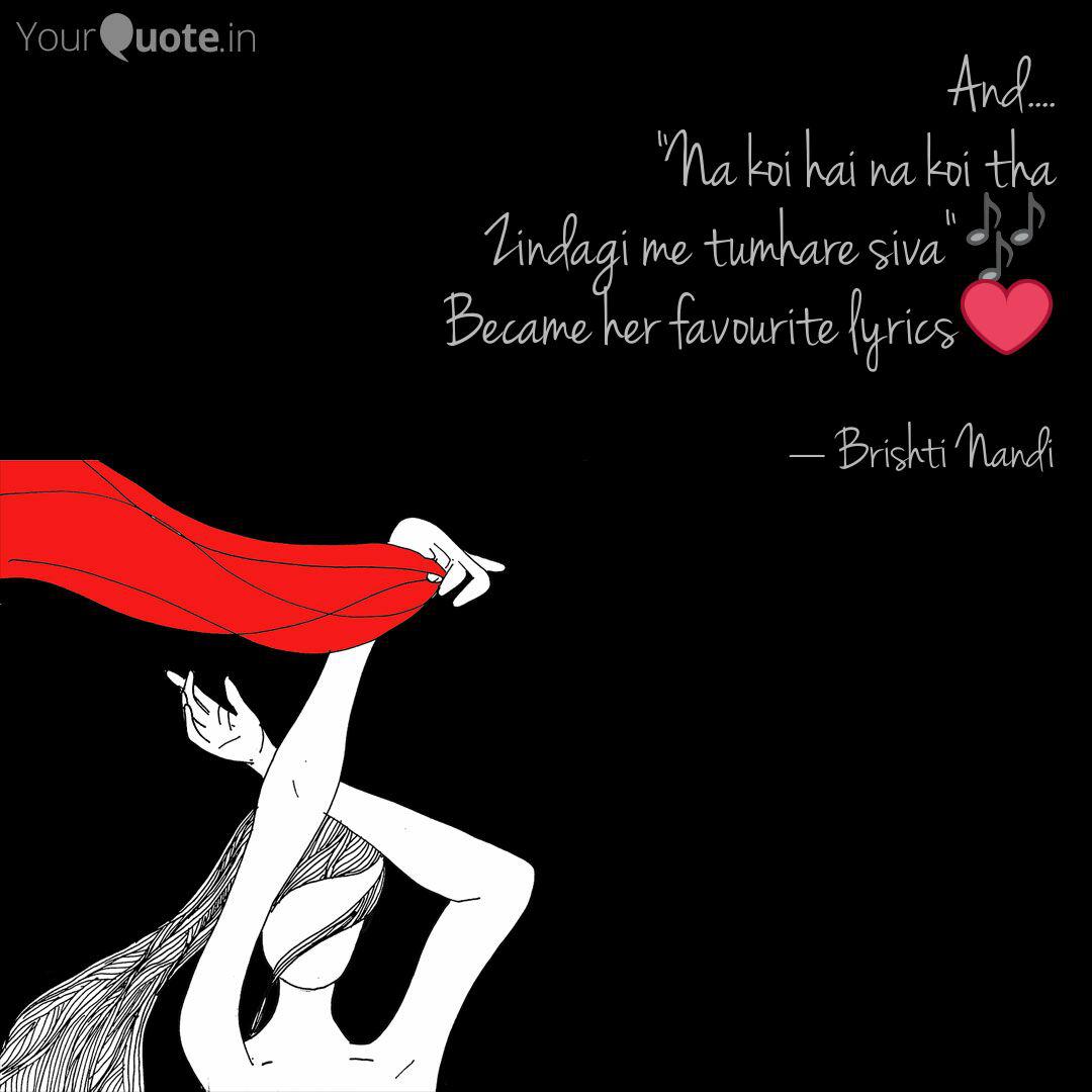 And Na Koi Hai Na Ko Quotes Writings By Brishti Nandi Yourquote Naa koee umang hai, naa koee tarang hai meree jindagee hain kyaa, yek katee patang hai. na koi hai na ko quotes writings