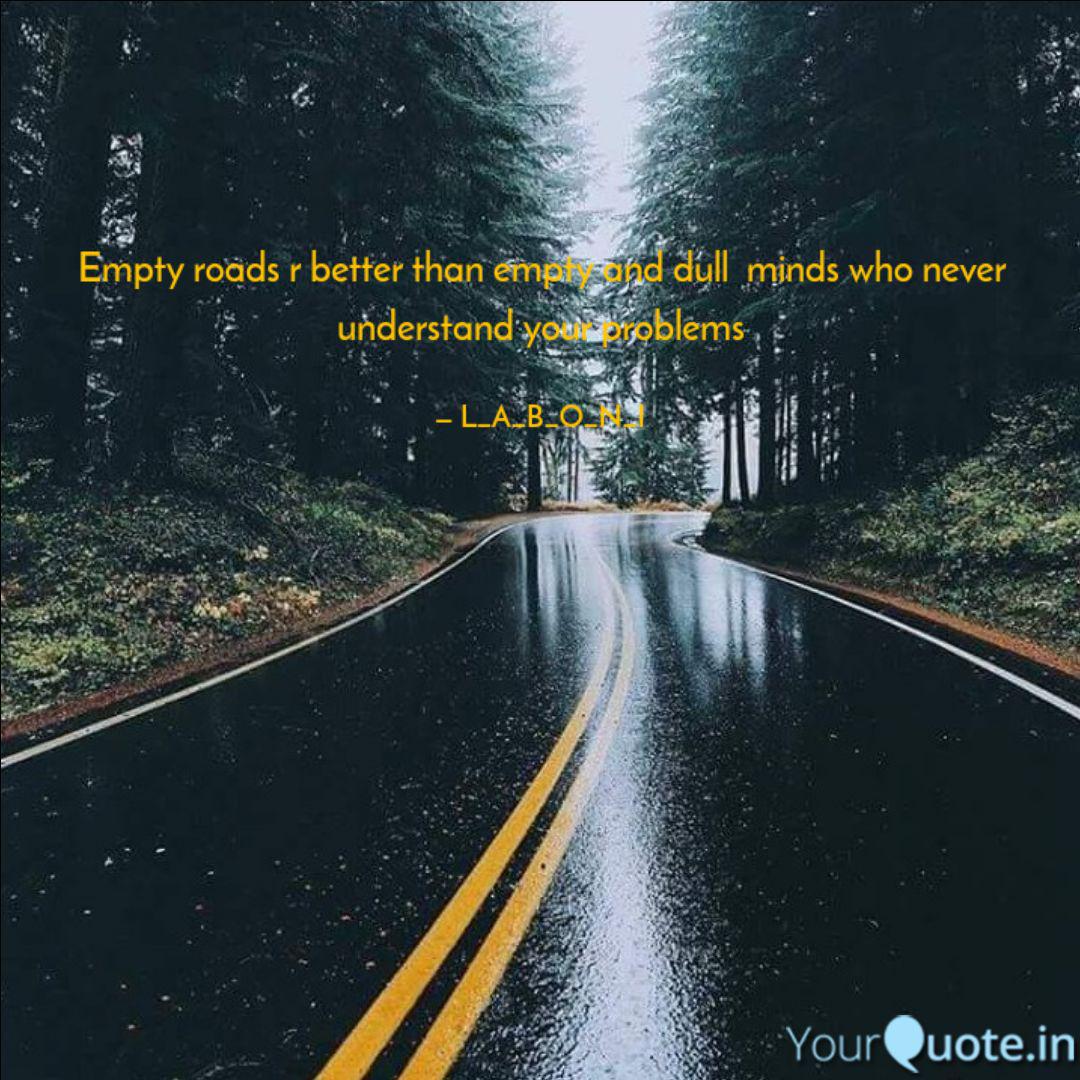Empty Roads R Better Than Quotes Writings By Labonii Ganguly empty-roads-r-better-than-quotes-writings-by-labonii-ganguly