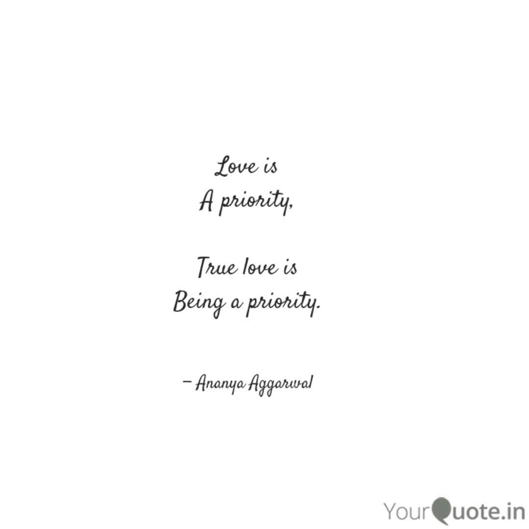 Love is A priority, True... | Quotes & Writings by Ananya Aggarwal |  YourQuote