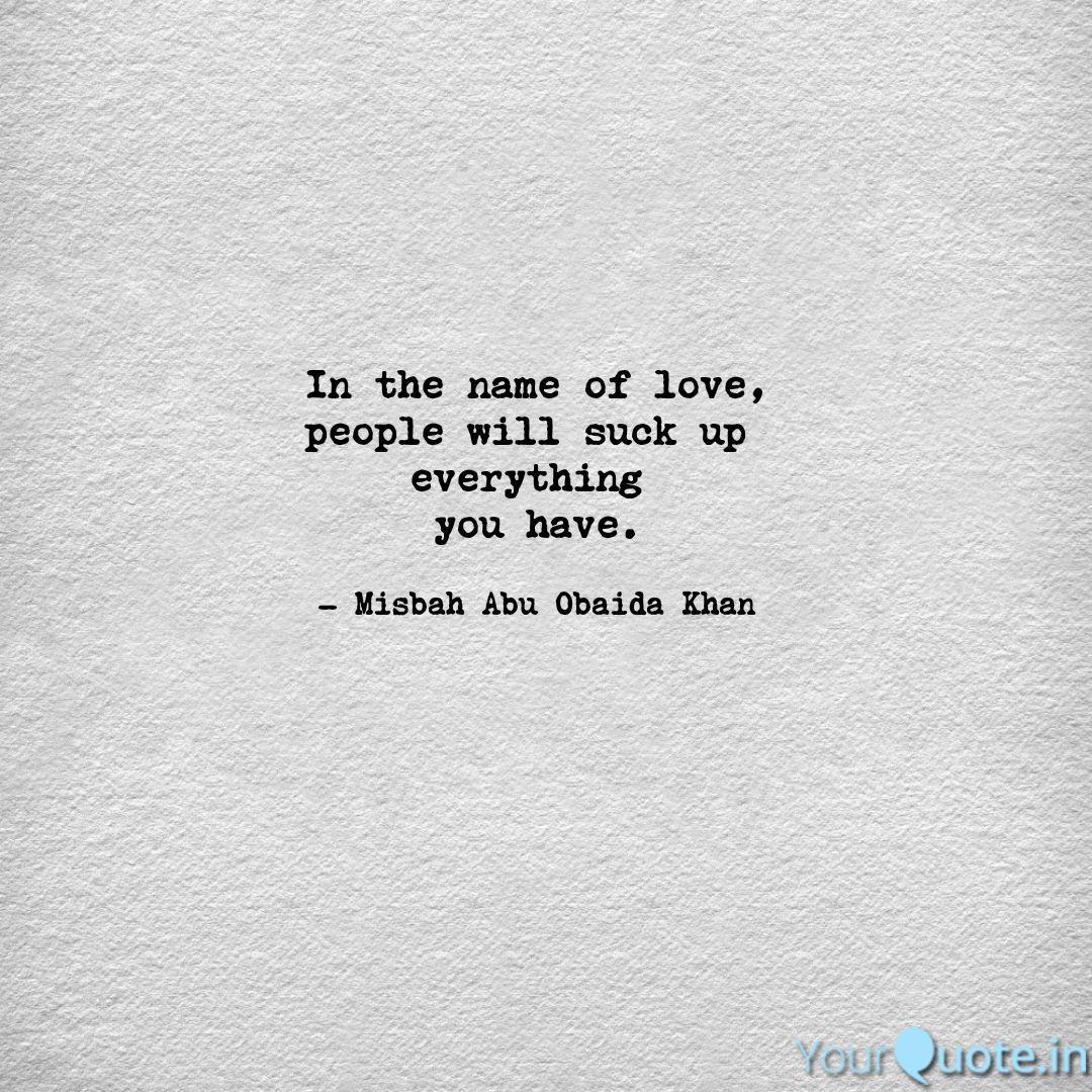 In The Name Of Love Peop Quotes Writings By Khan Misbah Yourquote