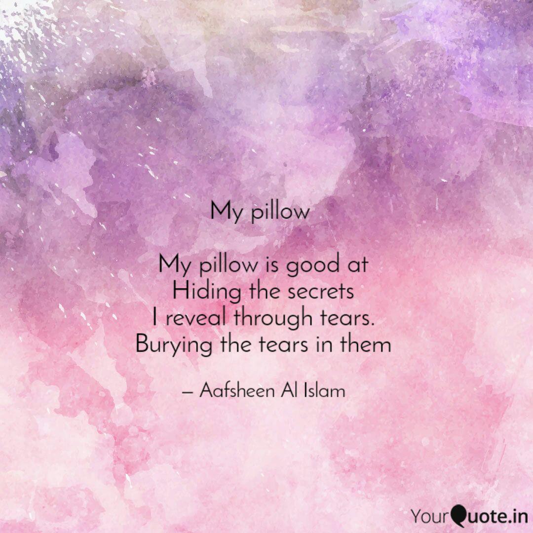 My Pillow My Pillow Is Quotes Writings By Aafsheen Al