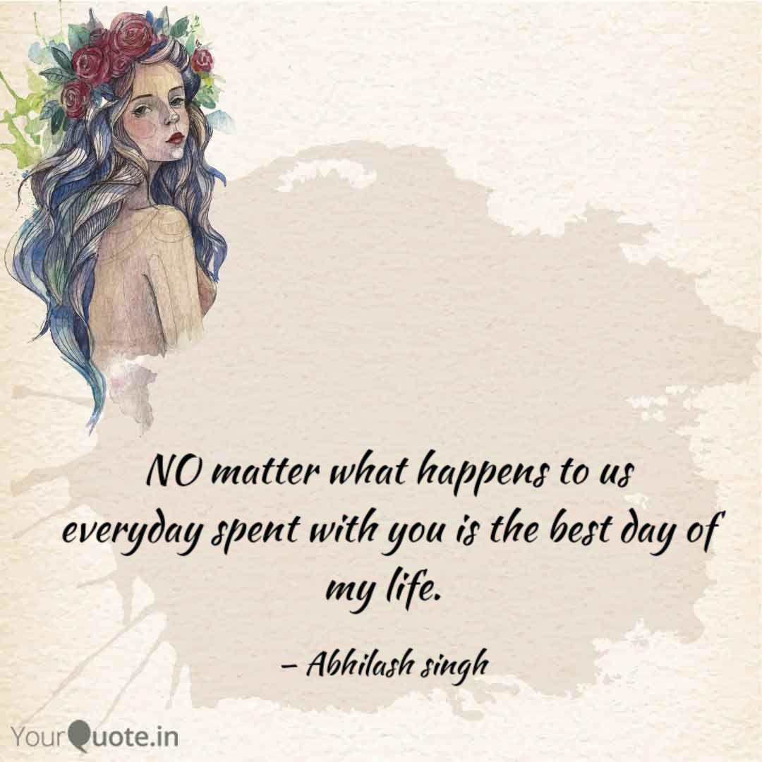 No Matter What Happens T Quotes Writings By Abhilash Singh Yourquote