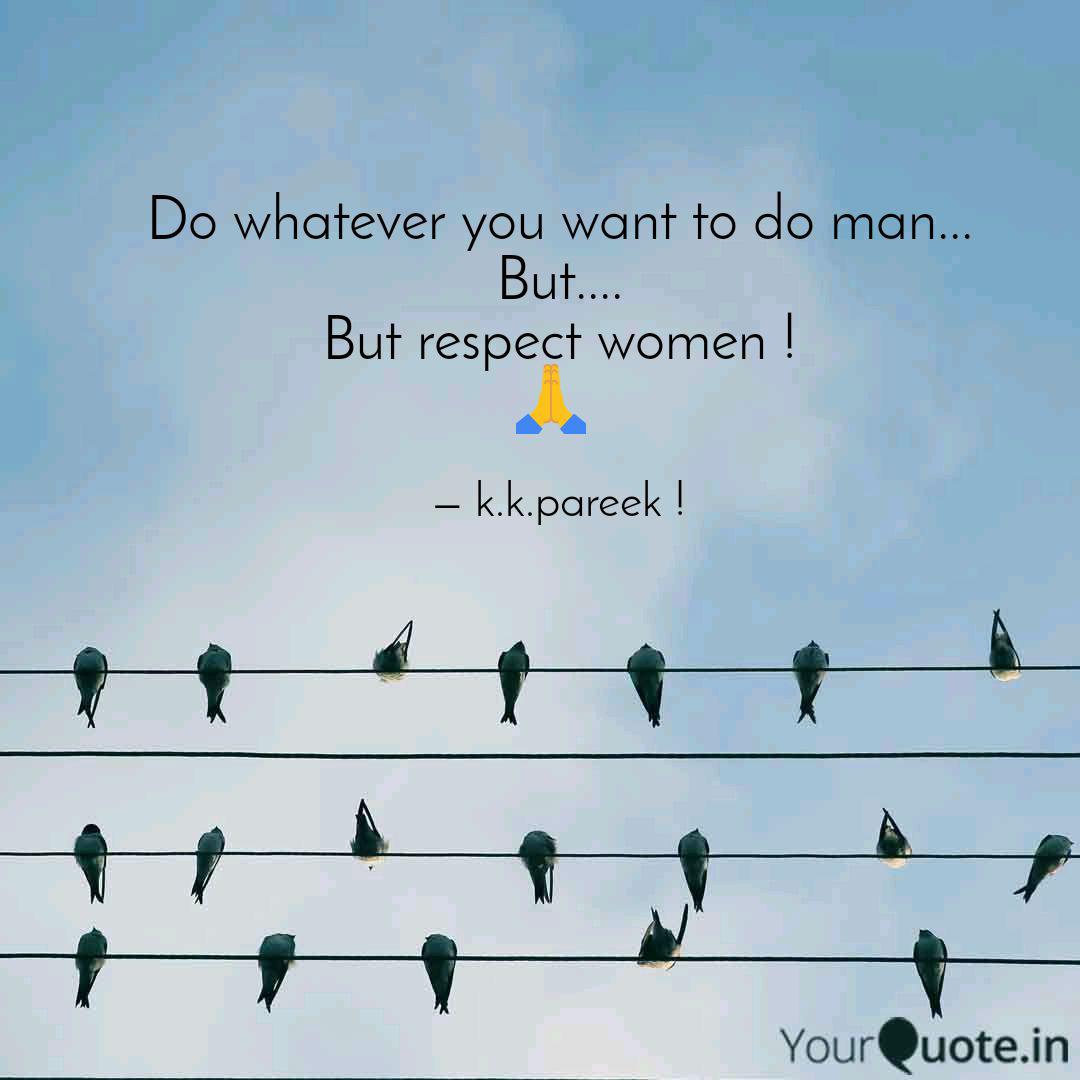 Do Whatever You Want To D Quotes Writings By K K Pareek Yourquote