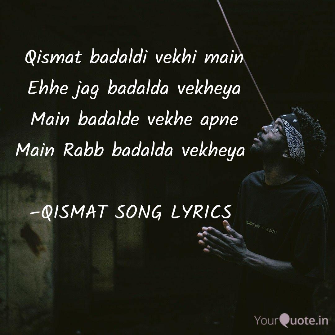 Qismat Badaldi Vekhi Main Quotes Writings By Hardik Gupta Yourquote The qismat song lyrics is written by jaani in the year 2017. qismat badaldi vekhi main quotes