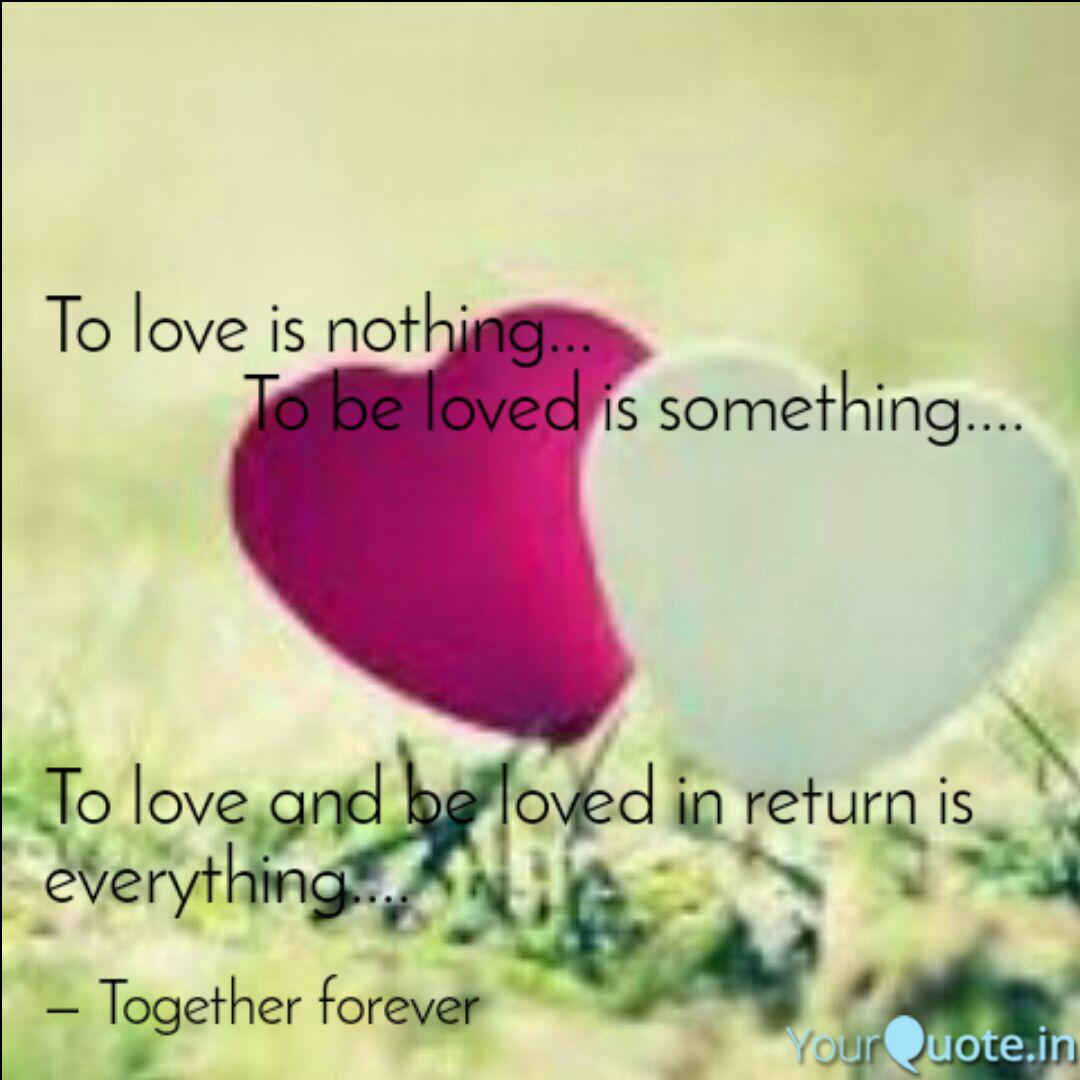To Love Is Nothing Quotes Writings By Ankita Saha Yourquote