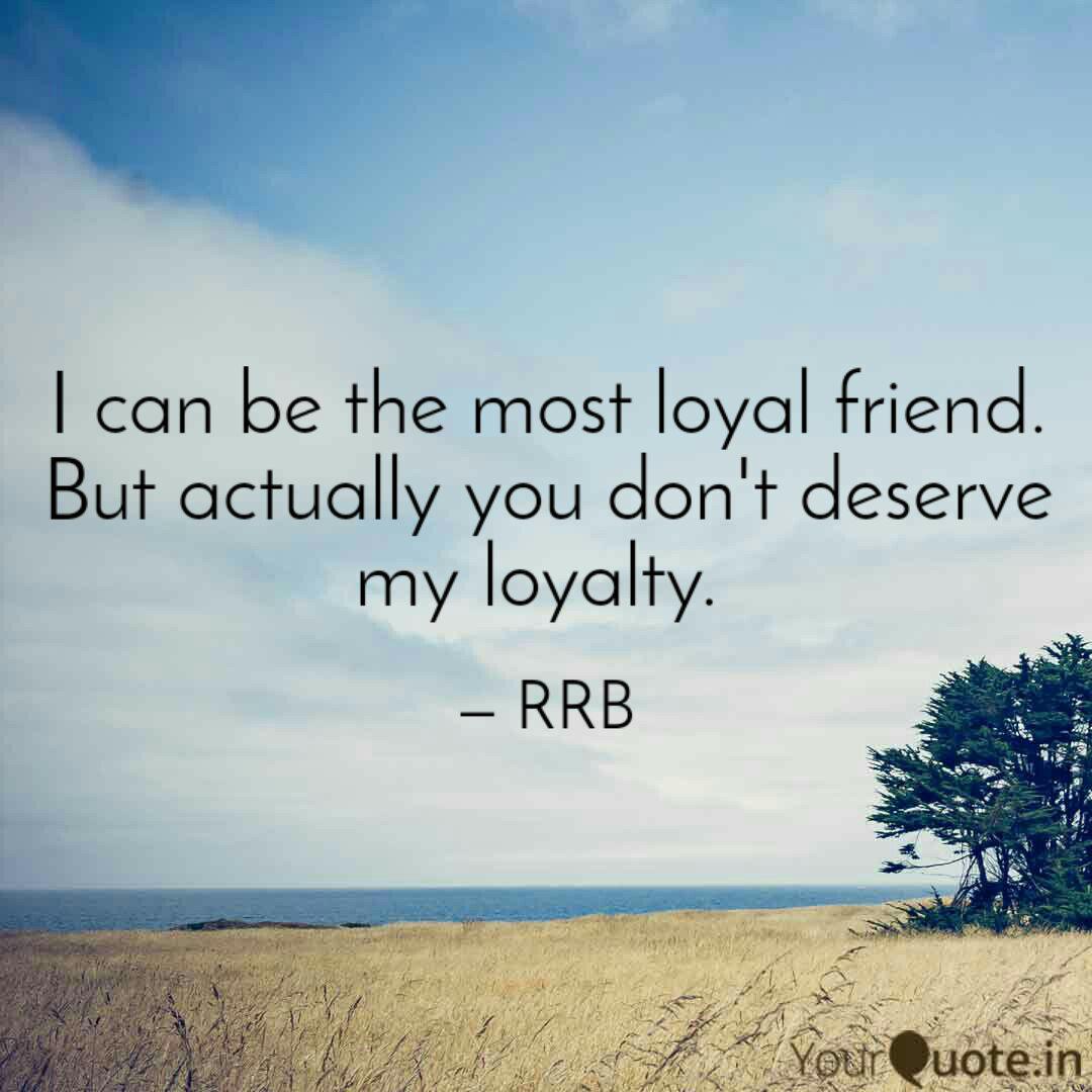 You Don T Deserve My Friendship Quotes