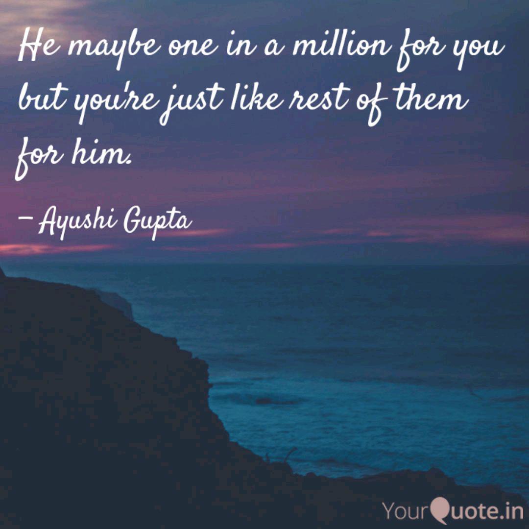 He Maybe One In A Million Quotes Writings By Ayushi Gupta Yourquote