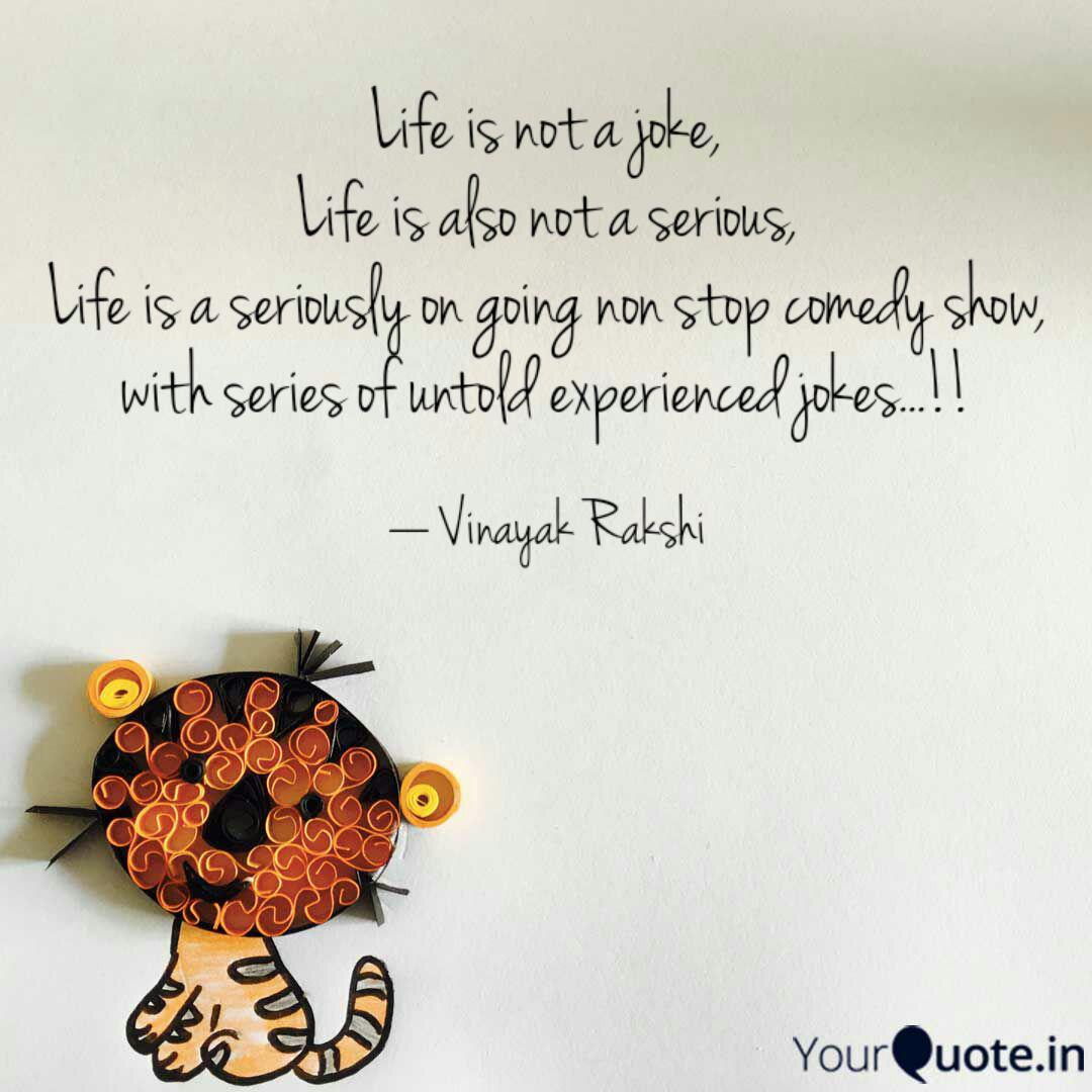 Life Is Not A Joke Life Quotes Writings By Vinayak Rakshi Yourquote