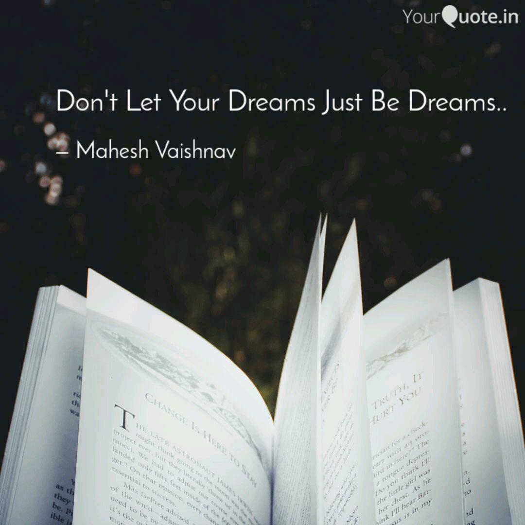 Don T Let Your Dreams Jus Quotes Writings By Mahesh Vaishnav Yourquote