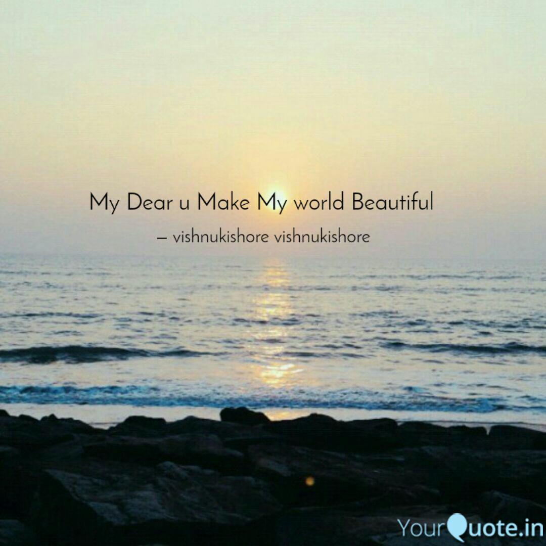 Wallpaper My Dear U Make My World B Quotes Writings By Vishnukishore For Free