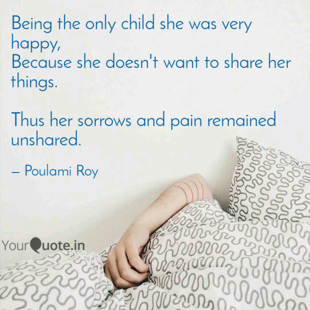 Being The Only Child She Quotes Writings By Poulami Roy Yourquote