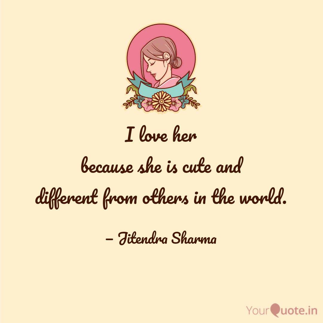 I Love Her Because She Is Quotes Writings By Jitendra Sharma Yourquote I Love Her Because She Is Quotes Writings By Jitendra Sharma Yourquote