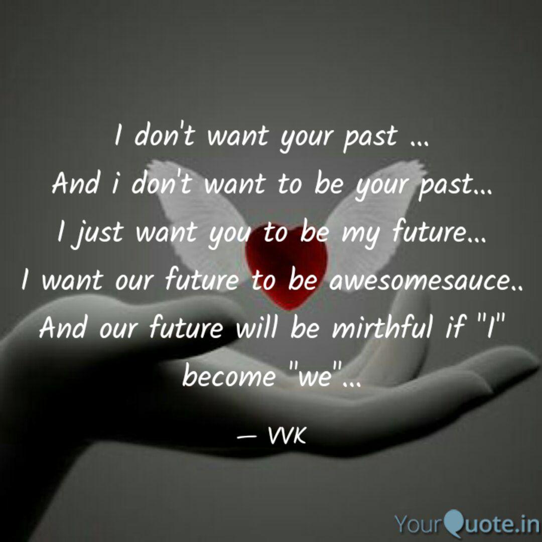 I Don T Want Your Past Quotes Writings By Vivek Durishetty Yourquote