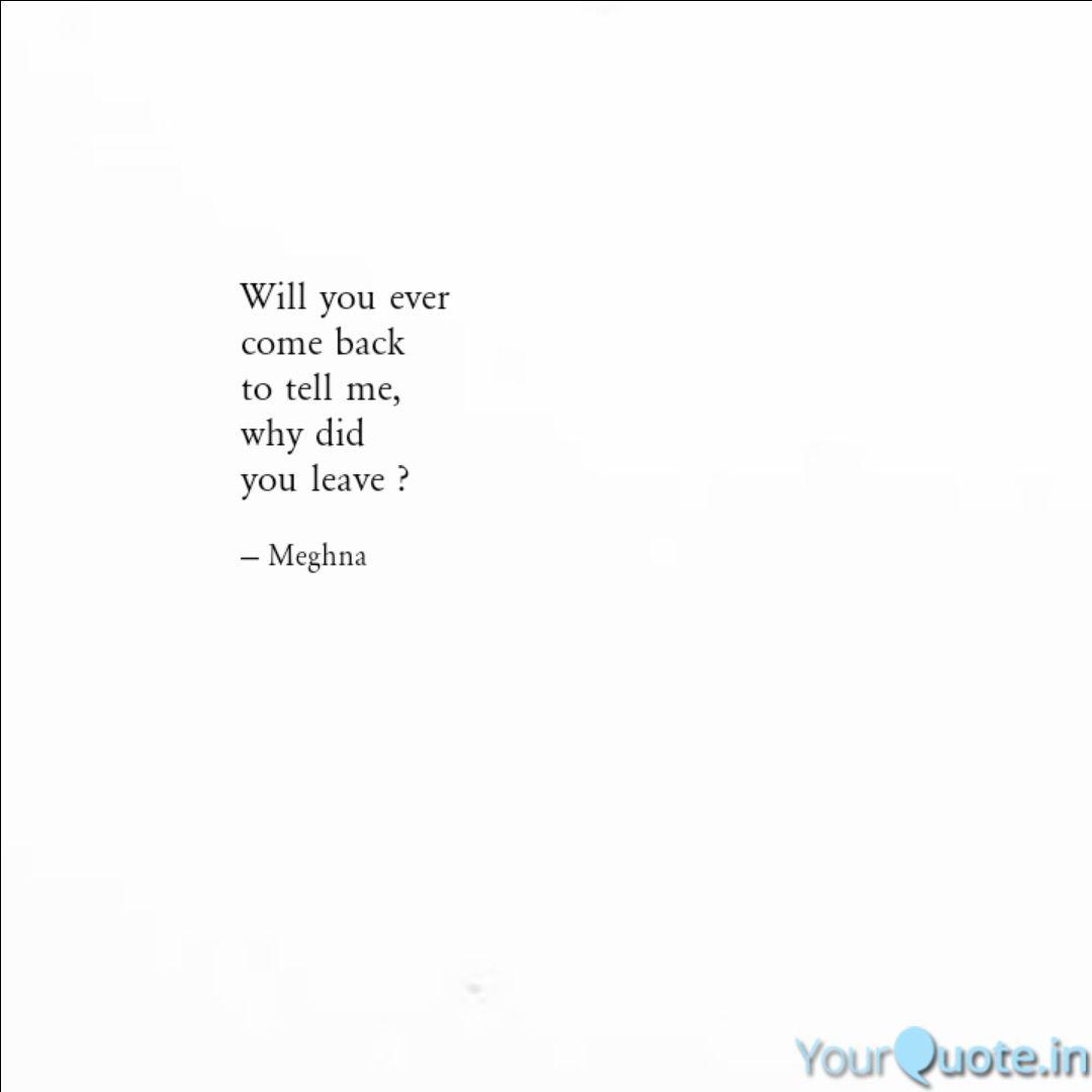 Will You Ever Come Back T Quotes Writings By Meghna Parmar Yourquote
