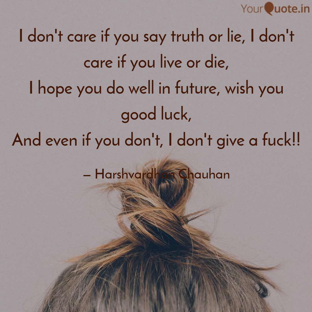 I Don T Care If You Say T Quotes Writings By Harshvardhan