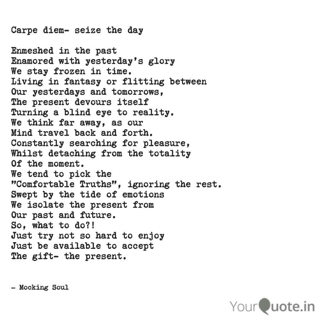 Carpe Diem Seize The Day Quotes Writings By Bithika Halder Yourquote