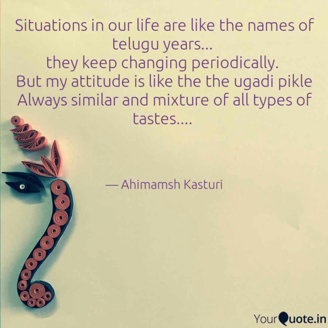 Situations In Our Life Ar Quotes Writings By Ahimamsh Kasturi Yourquote List of telugu baby names, telugu babies names, telugu baby names and meanings has been compiled from various resources. quotes writings by ahimamsh kasturi