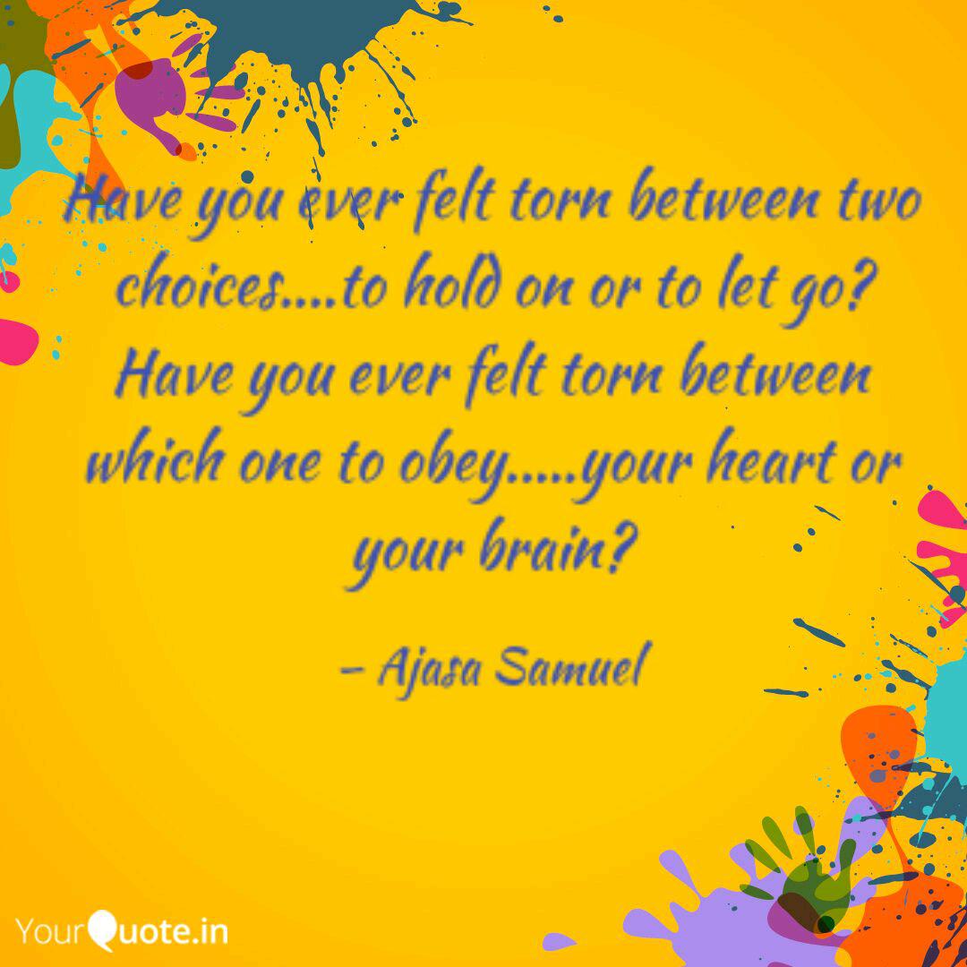Have You Ever Felt Torn B Quotes Writings By Ajasa Samuel Yourquote