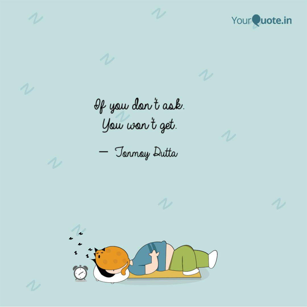 If You Don T Ask You Won Quotes Writings By Tonmoy Dutta Yourquote