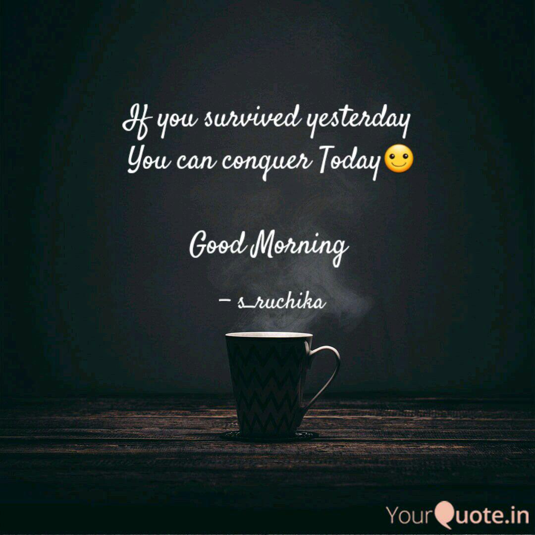 If you survived yesterday Quotes & Writings by RUCHIKA SHARMA