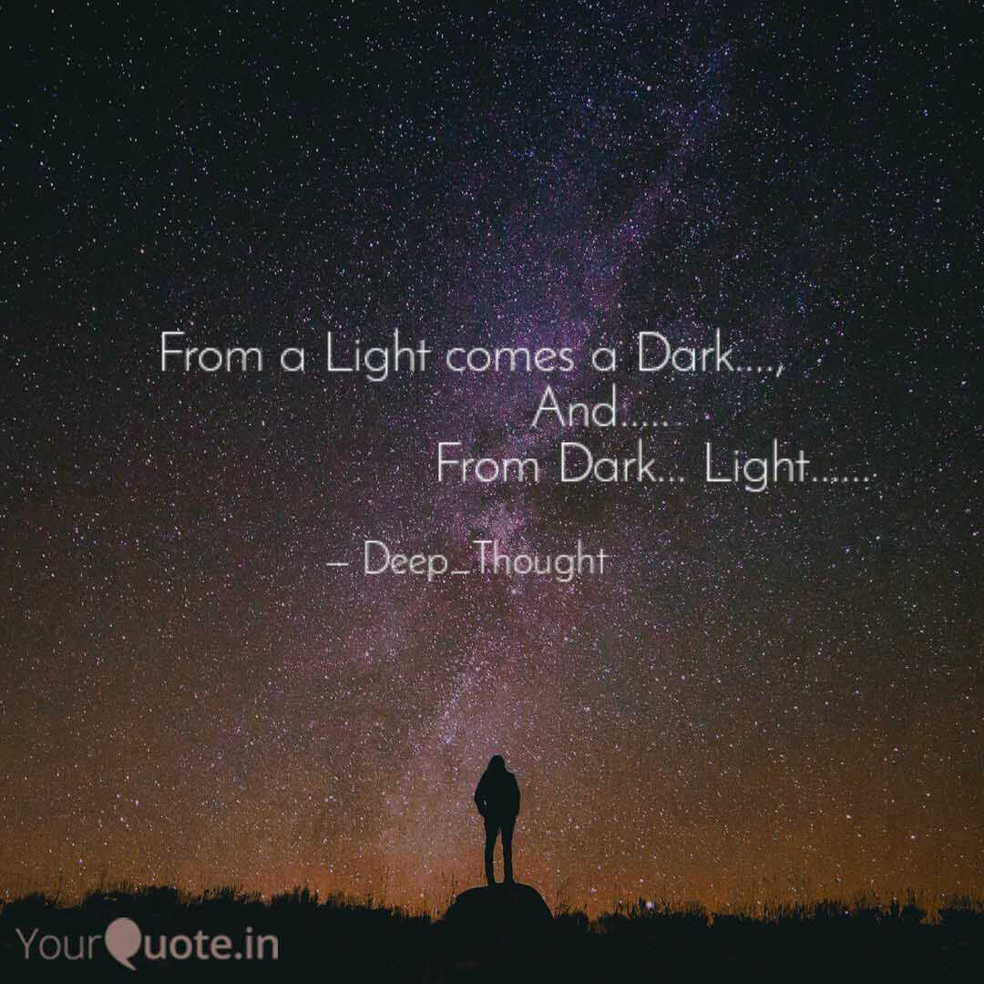 From A Light Comes A Dark Quotes Writings By Deep Thought Yourquote