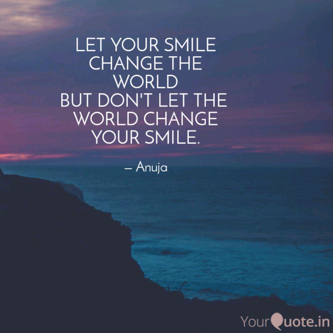 Let Your Smile Change The Quotes Writings By Anu Anu Yourquote