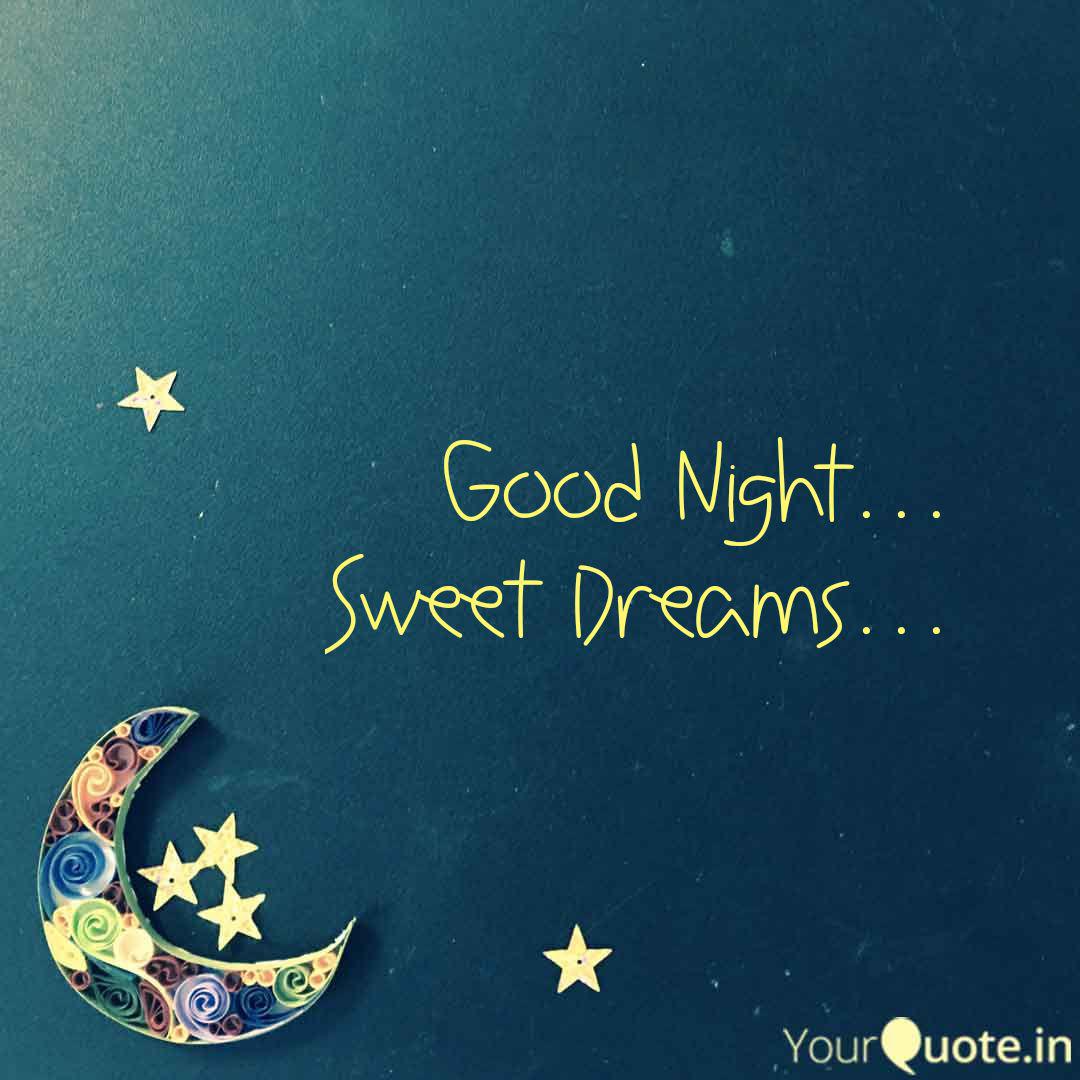 Good Night Sweet Dream Quotes Writings By Jagadeesh Babu Reddy Yourquote This article has cute baby good night images, cute baby saying good night images and good night baby girl, which you can share with your family and loved ones. good night sweet dream quotes