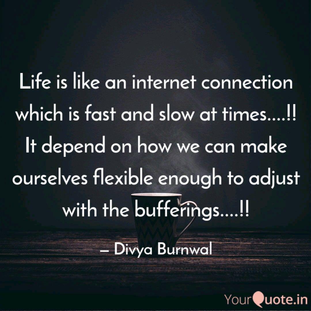 Life Is Like An Internet Quotes Writings By Divya Burnwal Yourquote Life Is Like An Internet Quotes Writings By Divya Burnwal Yourquote