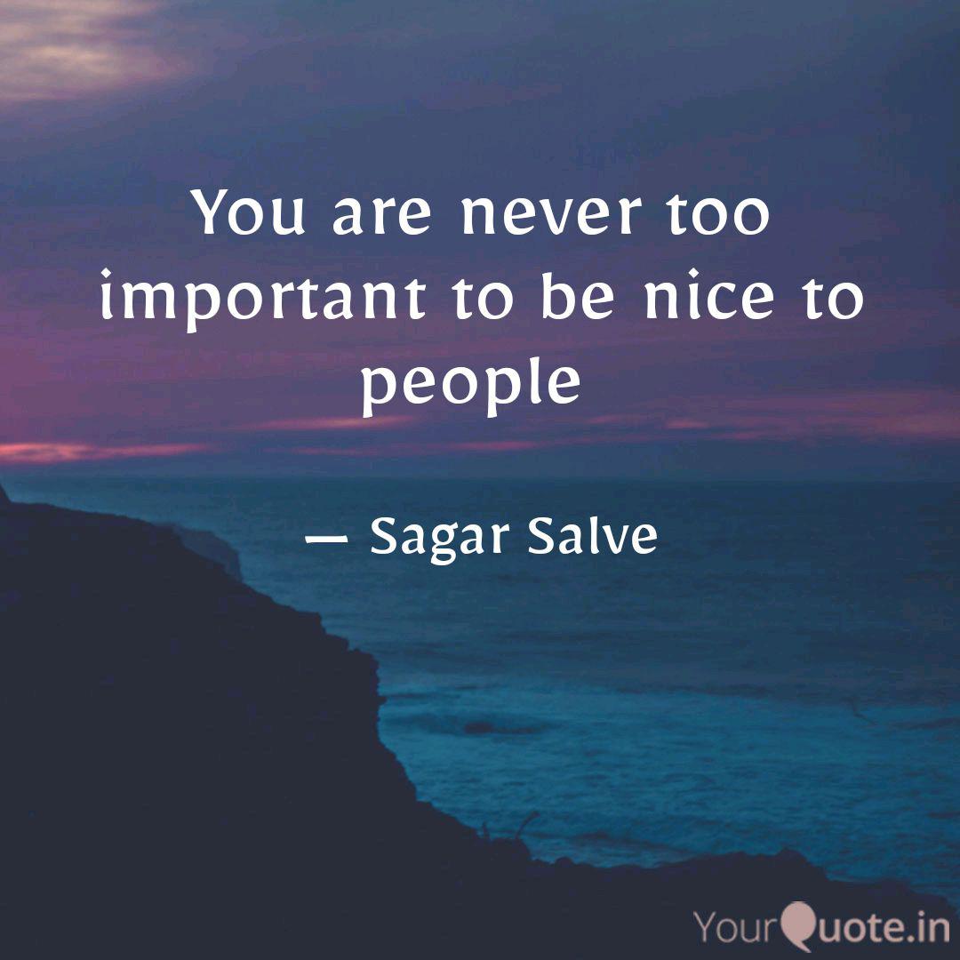 You Are Never Too Importa Quotes Writings By Sagar Salve Yourquote