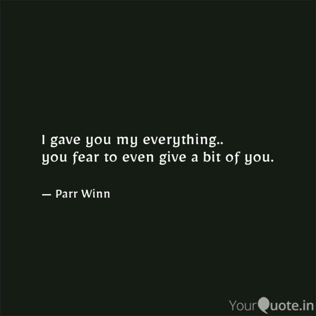 I Gave You My Everything Quotes Writings By Parveen Kazi