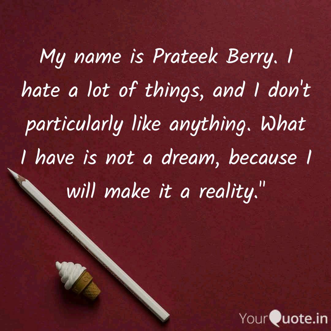 My Name Is Prateek Berry Quotes Writings By Prateek Nayak Yourquote Meaning of the name prateek. my name is prateek berry quotes