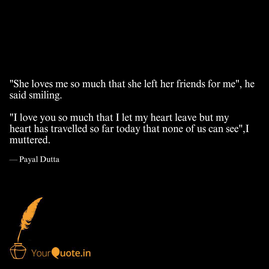 She Loves Me So Much Tha Quotes Writings By Payal Dutta Yourquote She Loves Me So Much Tha Quotes Writings By Payal Dutta Yourquote
