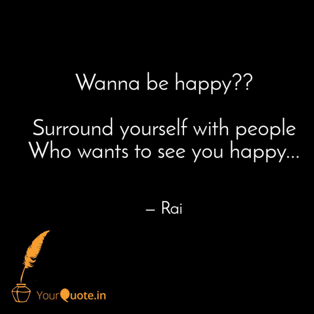 Wanna Be Happy Surroun Quotes Writings By Raima Deb Yourquote