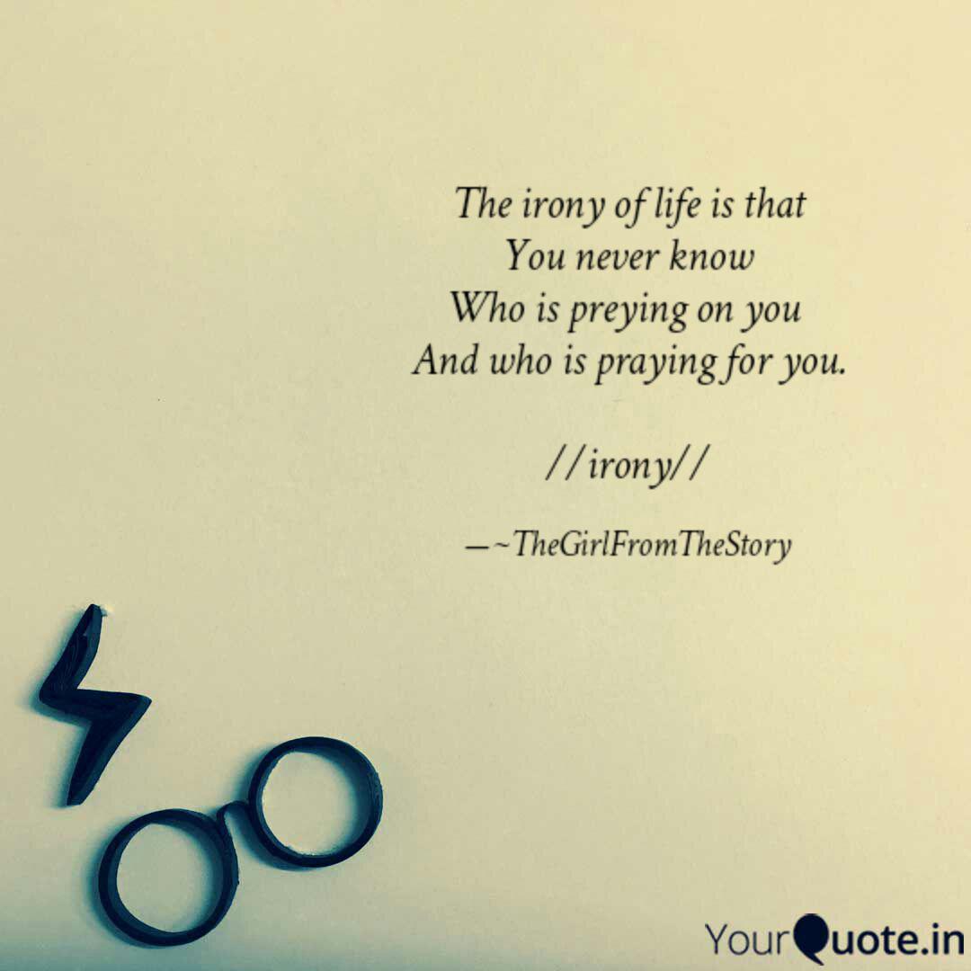 The Irony Of Life Is That Quotes Writings By Fiza Farheen Yourquote