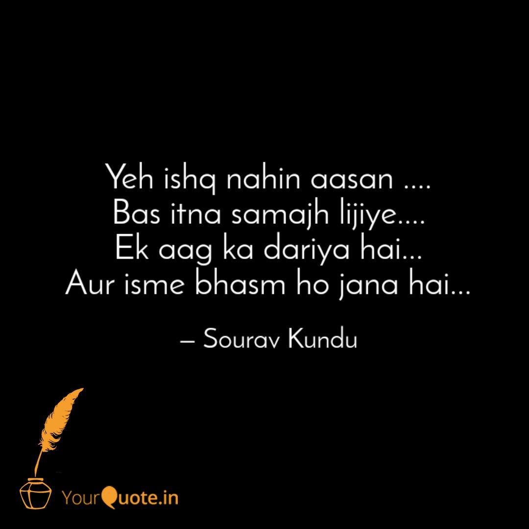 Yeh Ishq Nahin Aasan Quotes Writings By Sourav Kundu Yourquote Yeh ishq nahee aasan #vikasgupta #arjunbijlani #parthsamthaan #divyaagarwal #varunsood #chetnapande. yeh ishq nahin aasan quotes
